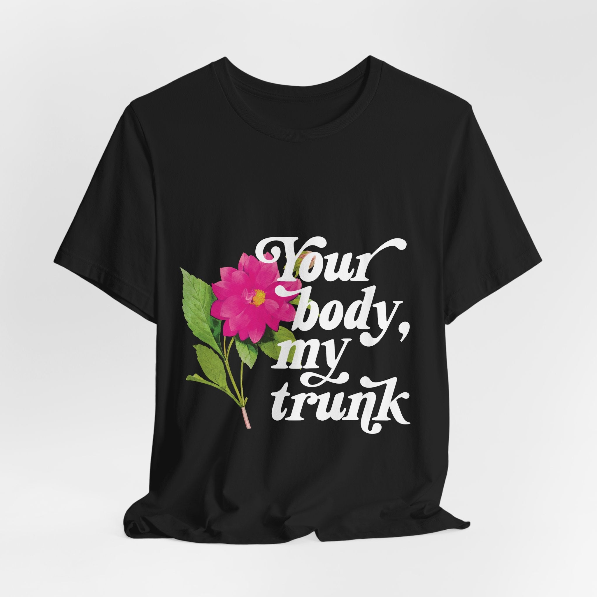 Your Body My Trunk - Retro 70s Feminist Unisex T-Shirt
