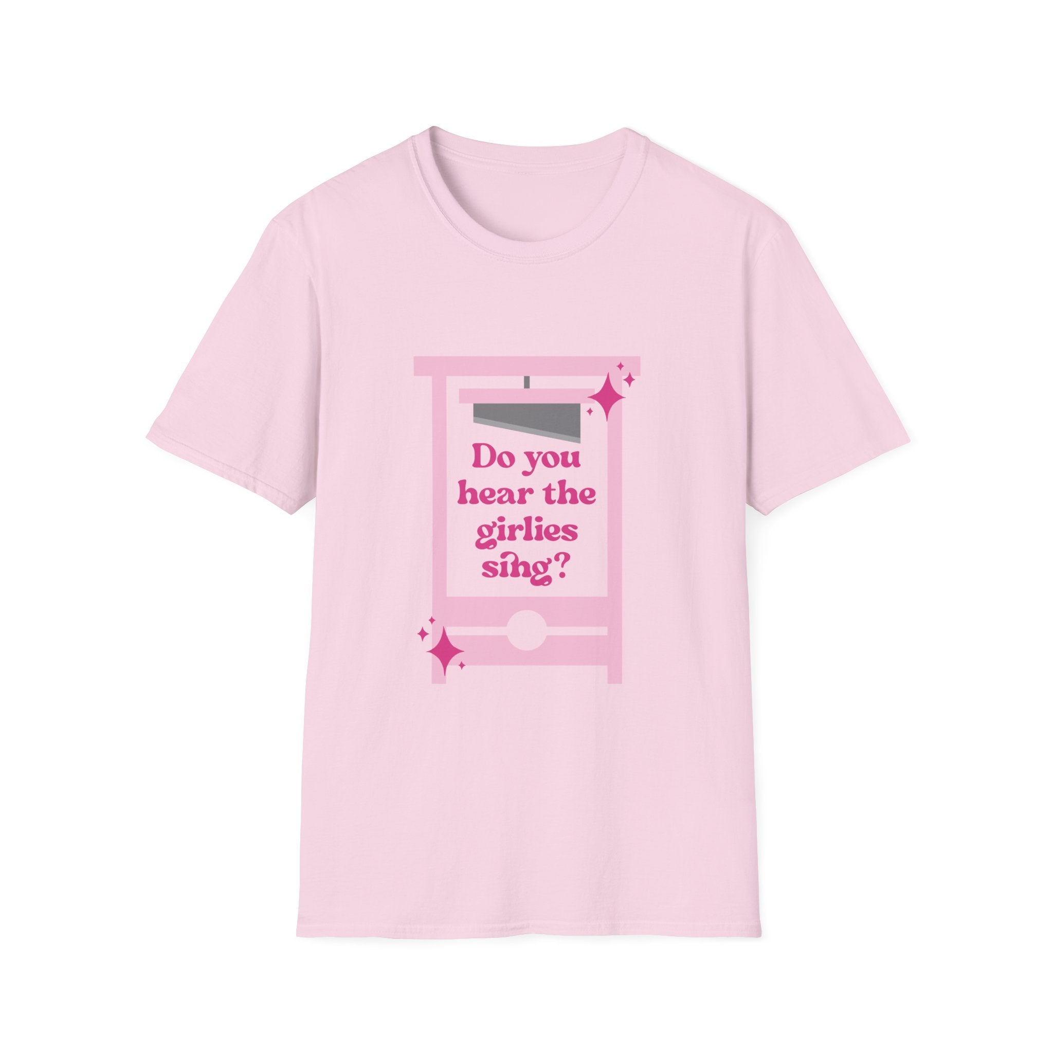 Do You Hear the Girlies Sing? - Unisex T-Shirt