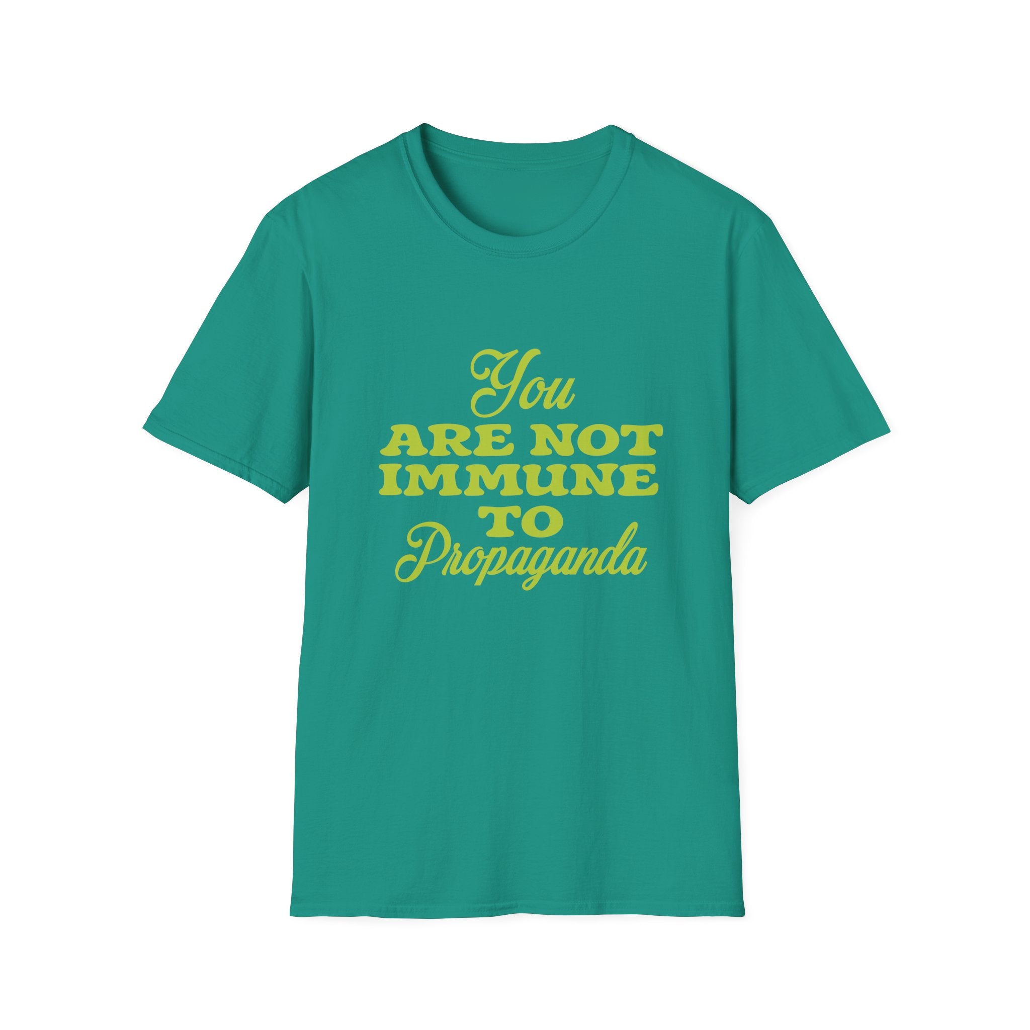 You Are Not Immune to Propaganda - Unisex T-Shirt