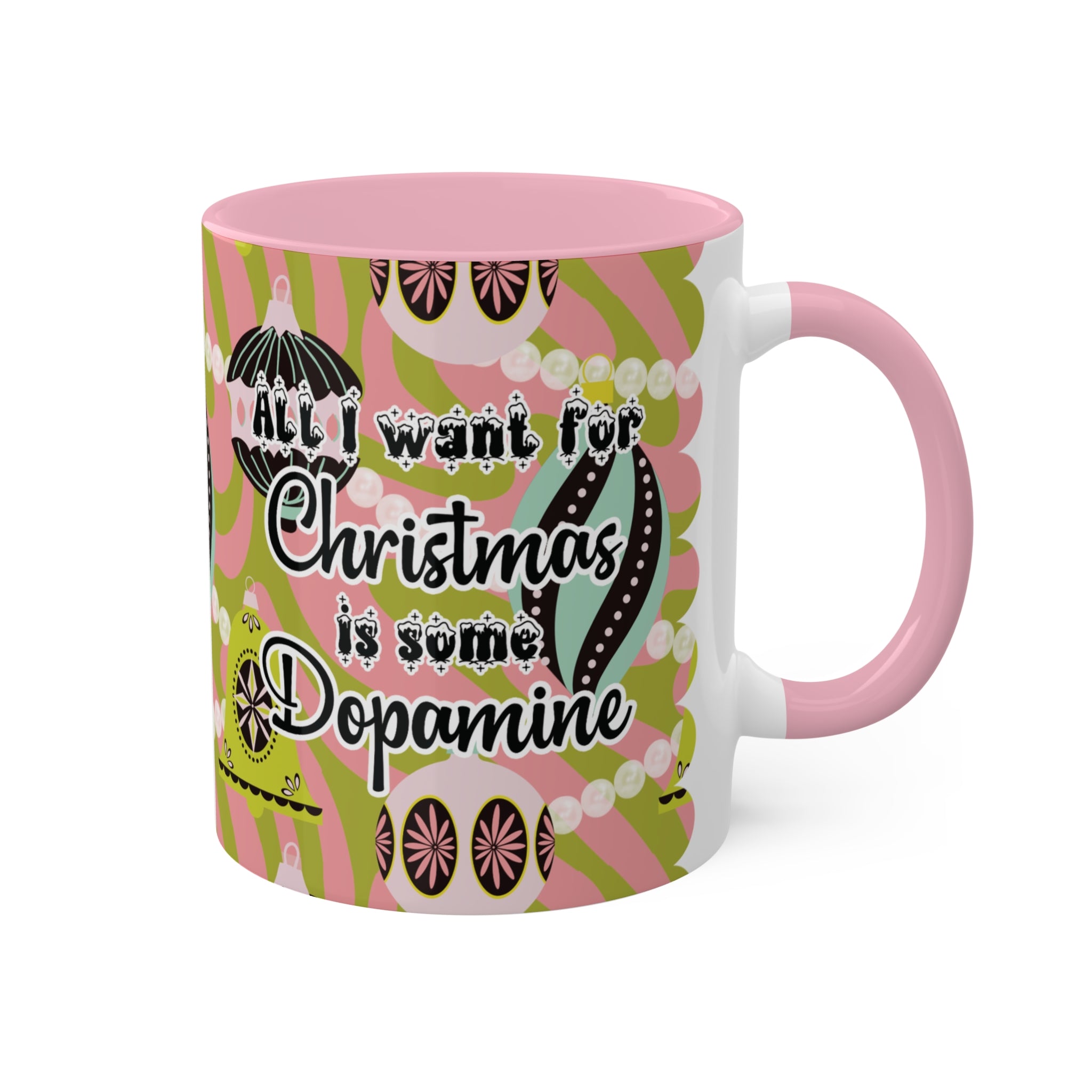 All I Want for Christmas is Some Dopamine - Colorful Mug
