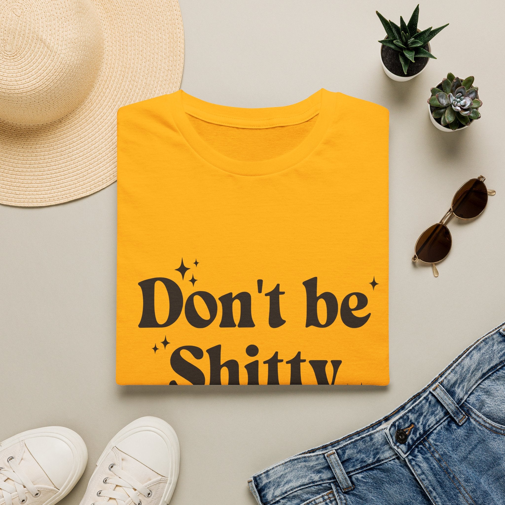 Don't Be Shitty - Unisex T-Shirt