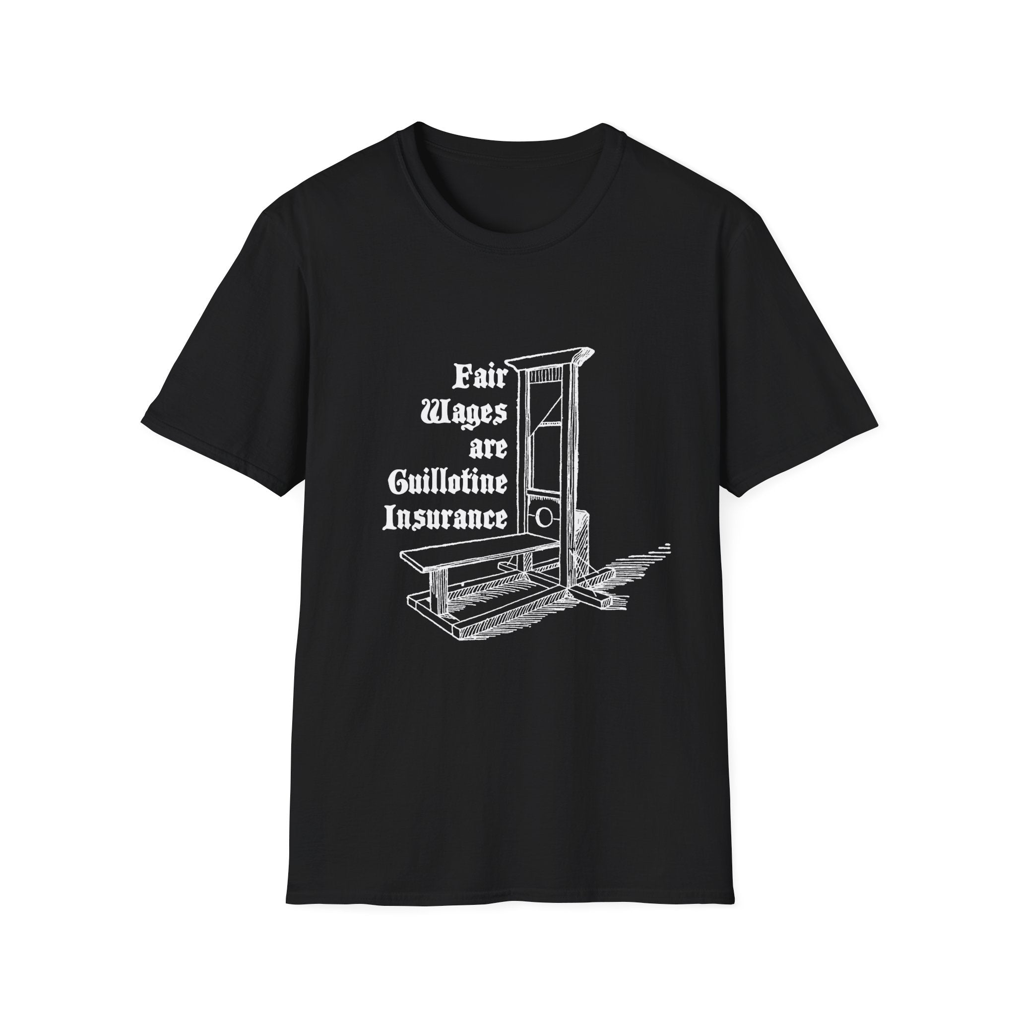 Fair Wages are Guillotine Insurance - Unisex T-Shirt