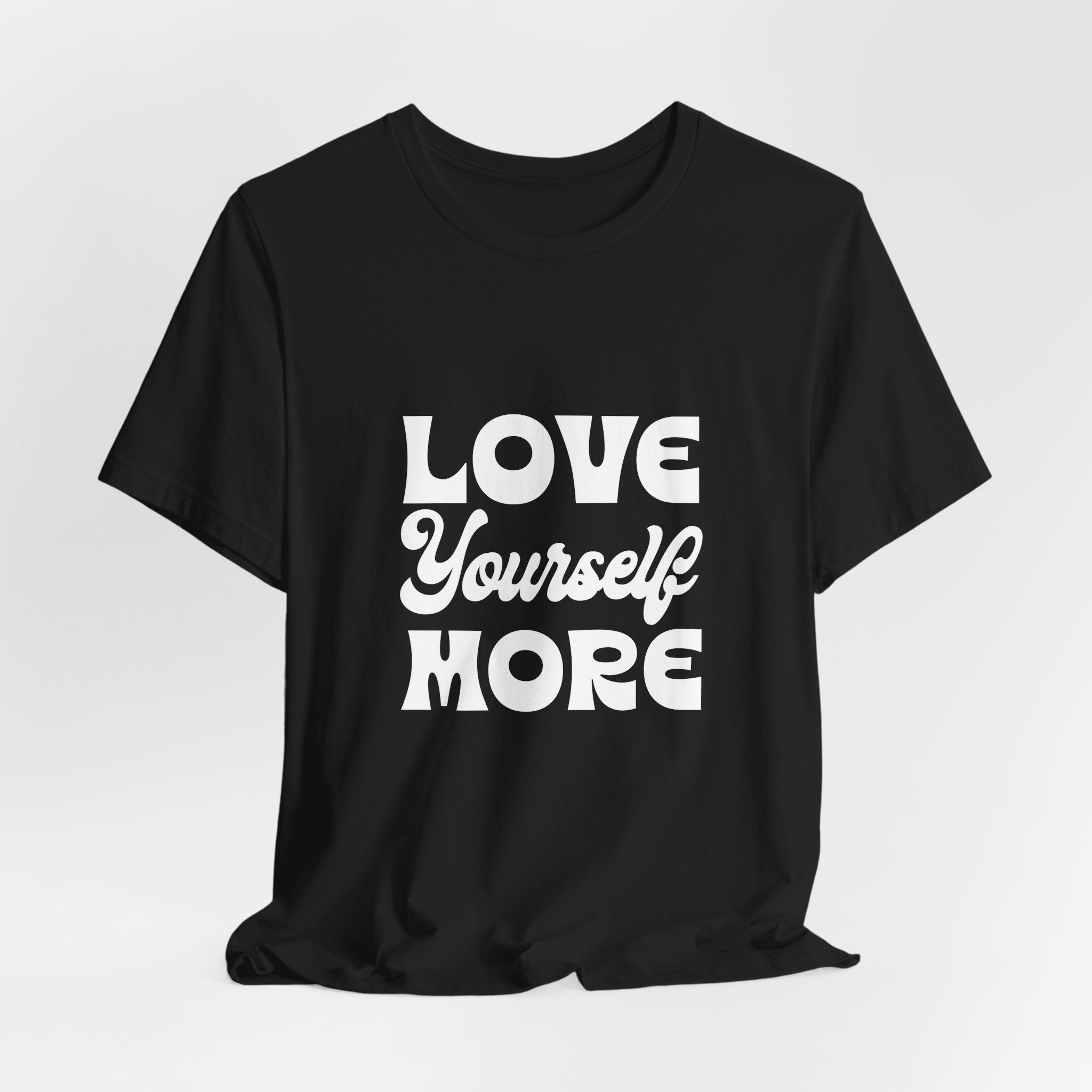 Love Yourself More - Unisex T-Shirt