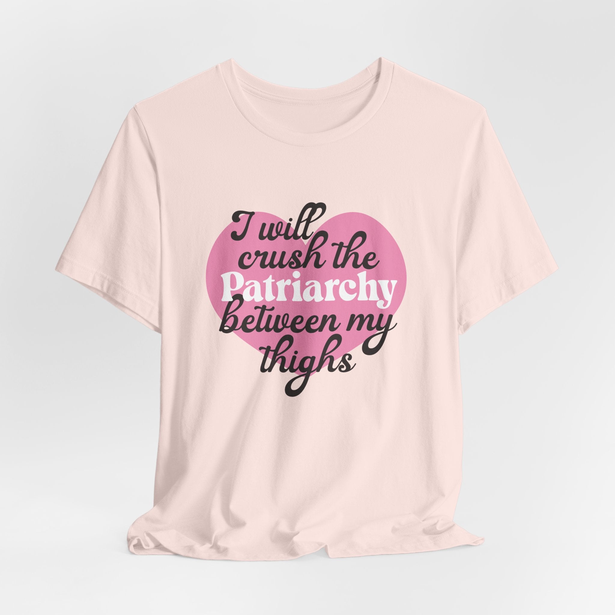 I Will Crush the Patriarchy Between My thighs - Retro Unisex T-Shirt