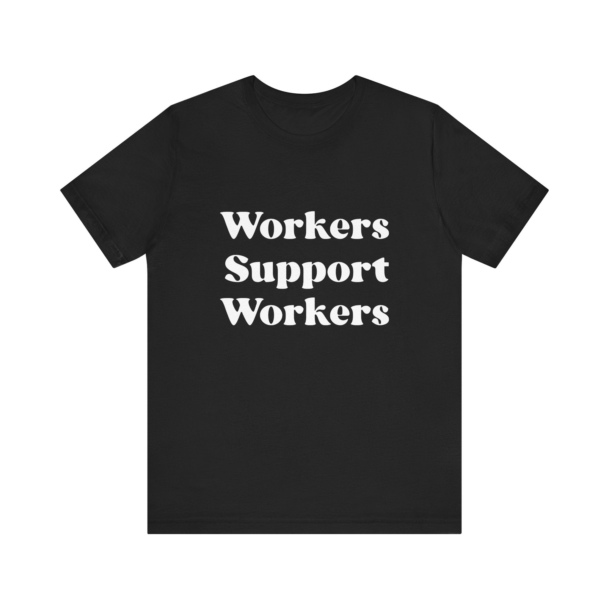 Workers Support Workers - Unisex T-Shirt