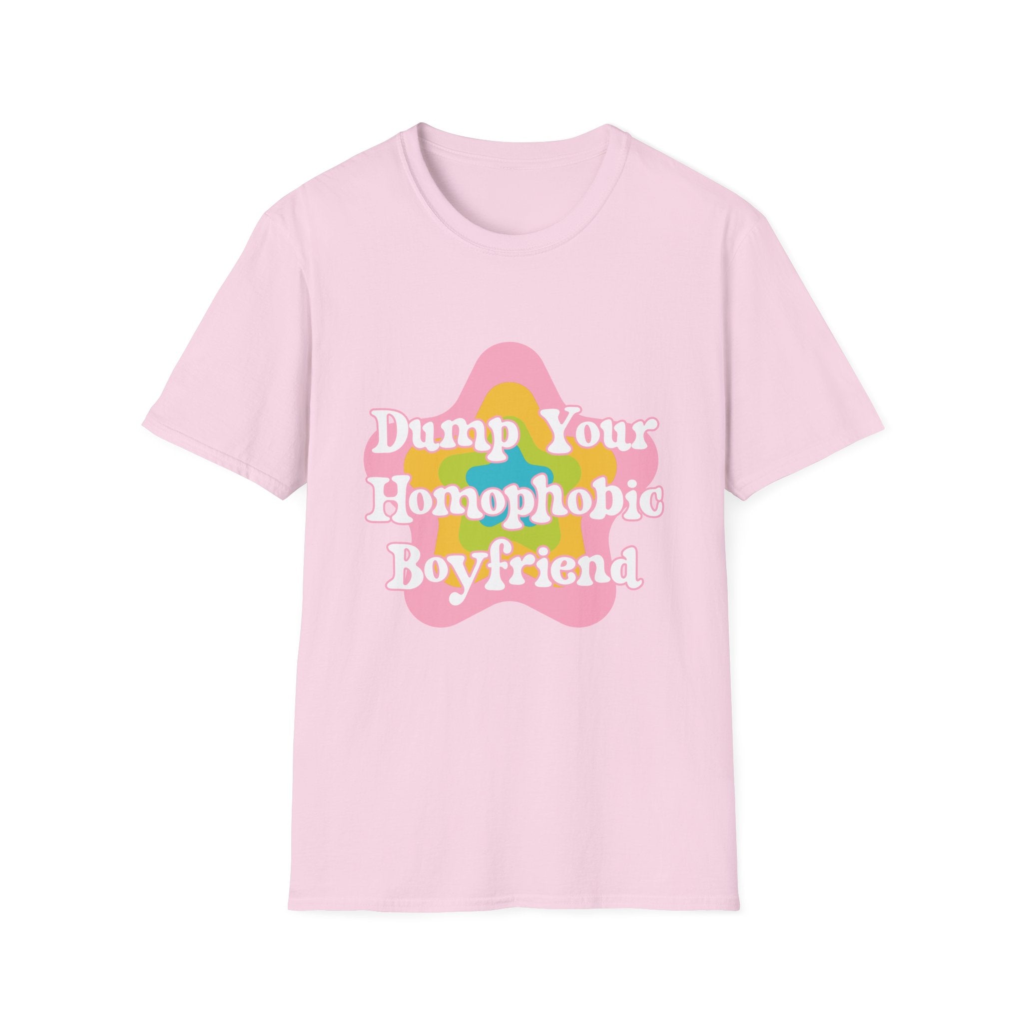 Dump Your Homophobic Boyfriend - Unisex T-Shirt