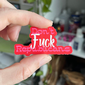 Don't Fuck Republicans - Vinyl Sticker Sticker Restrained Grace