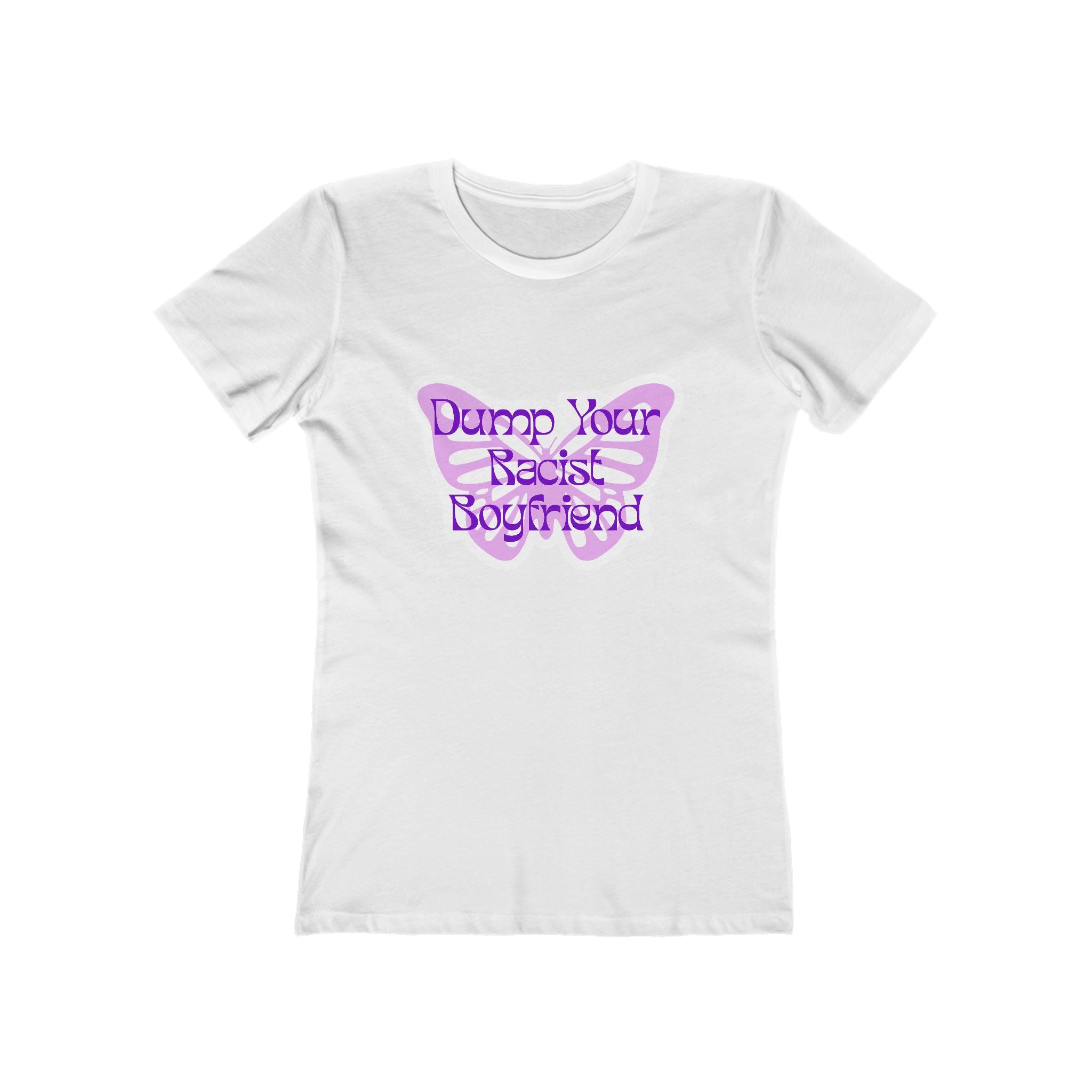 Dump Your Racist Boyfriend Femme Fit T-Shirt