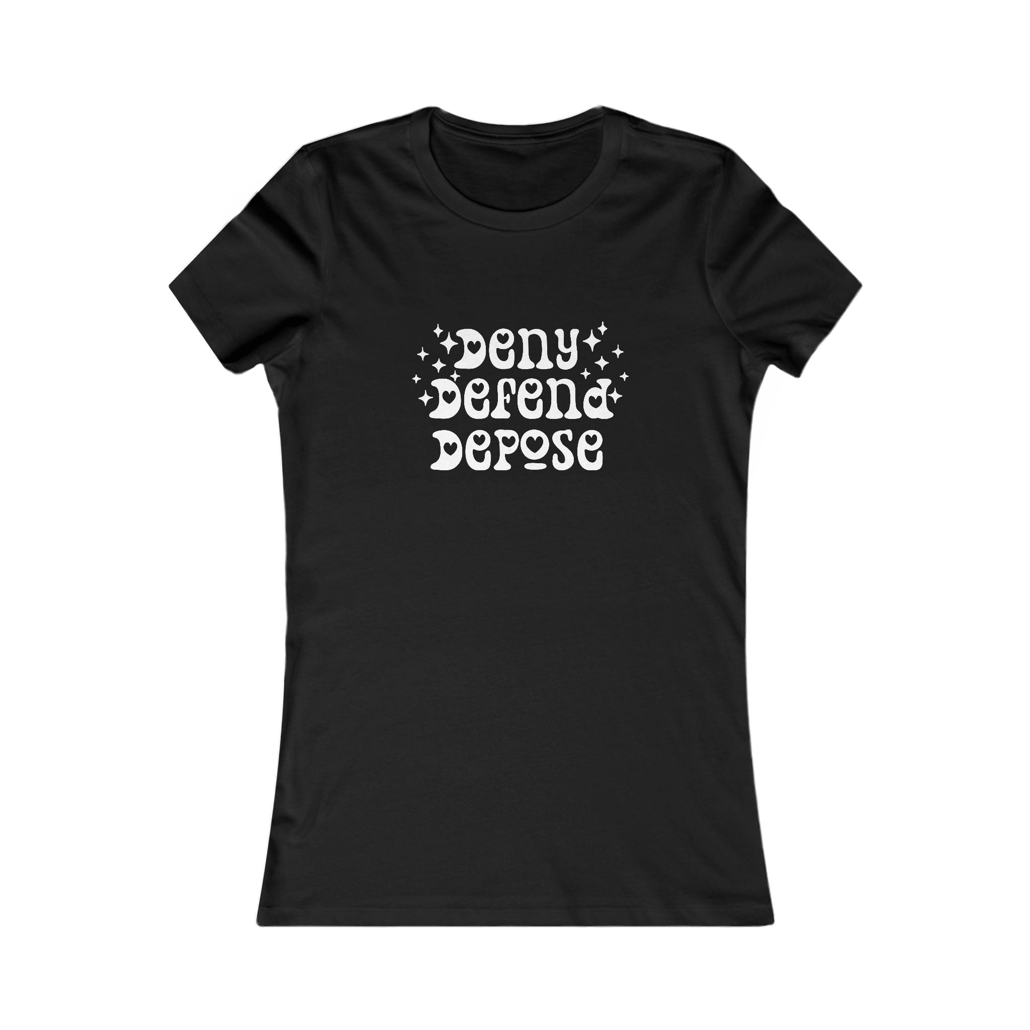 Deny Defend Depose - Retro Cute Femme Fit Tee