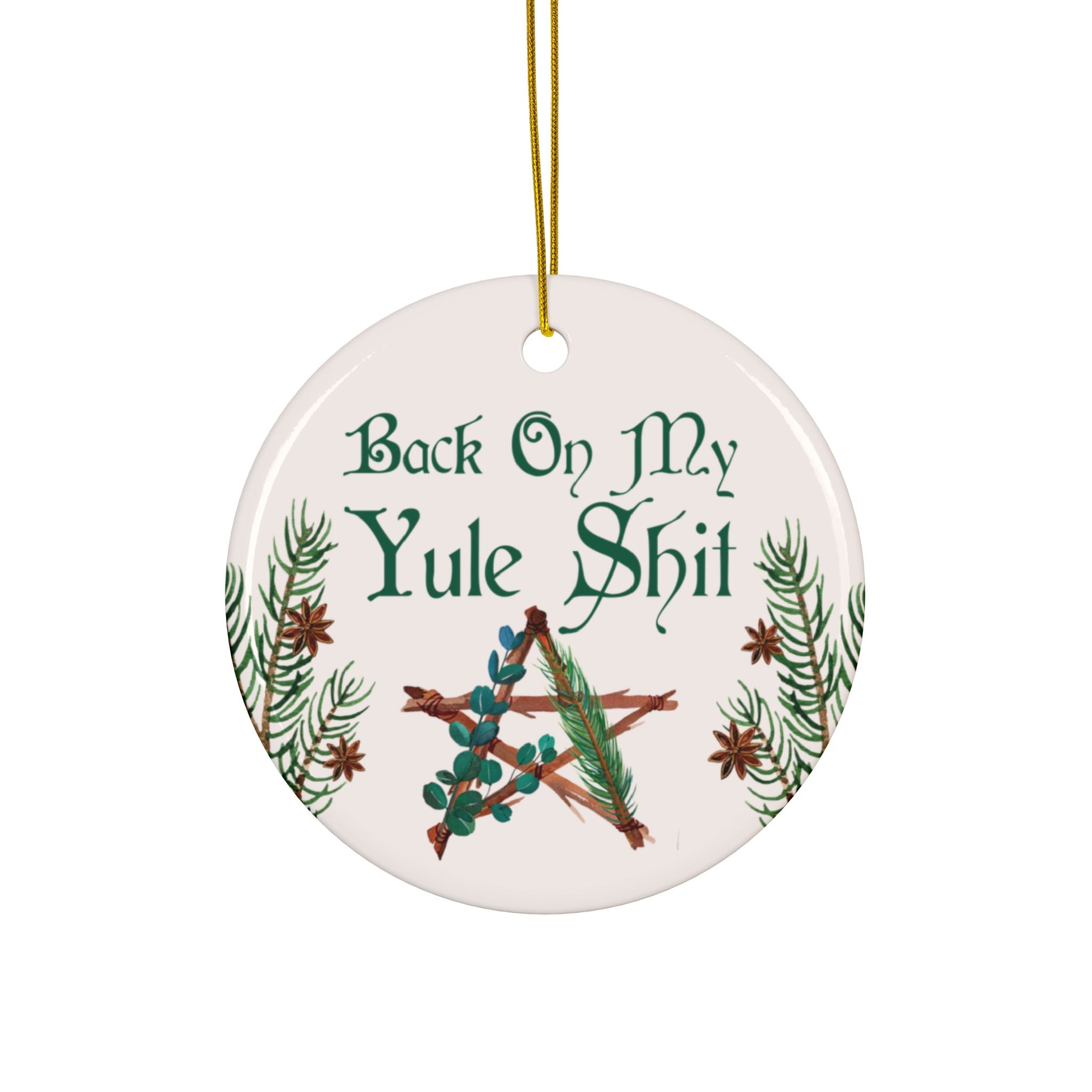 Back On My Yule Shit - Witchy Holiday Ceramic Ornament