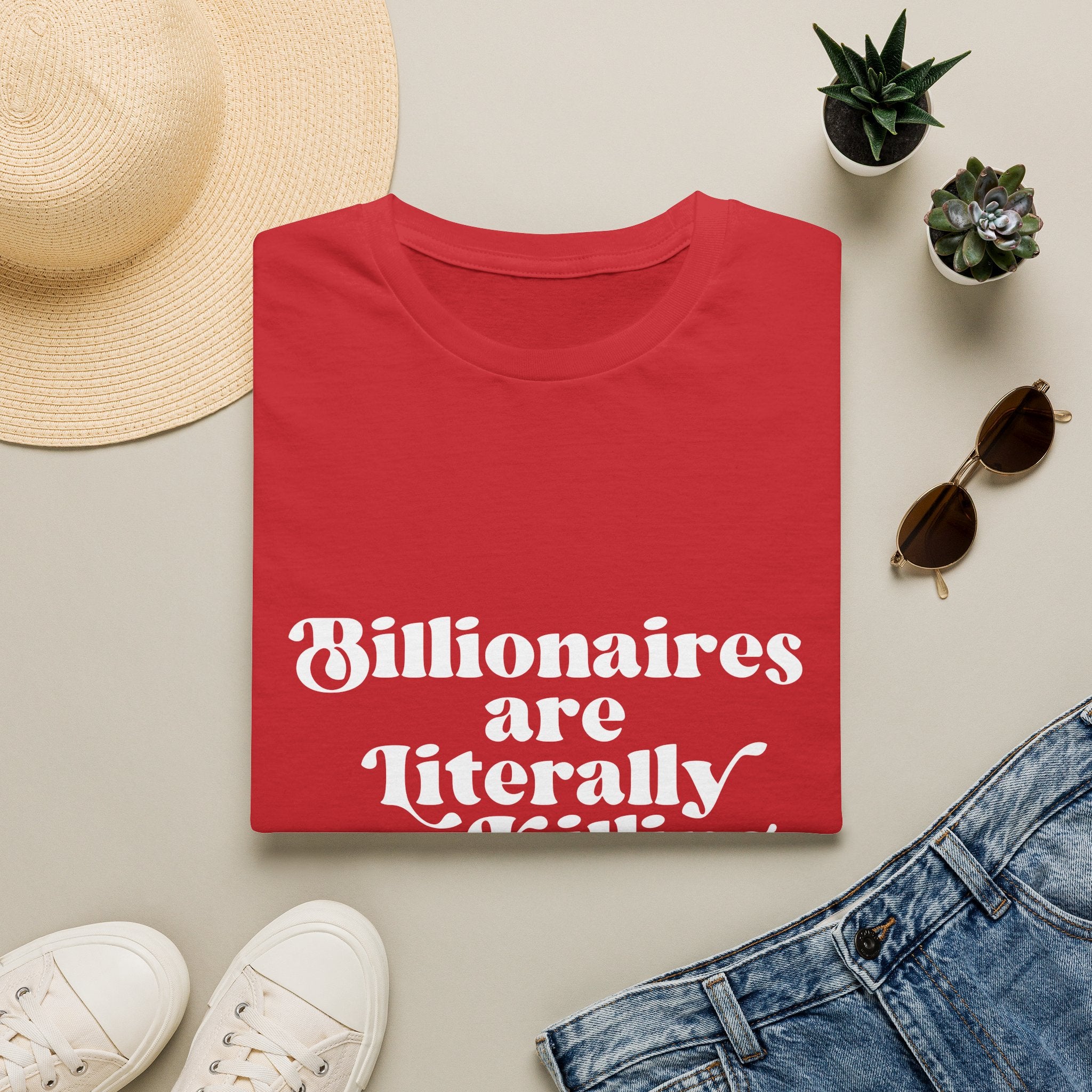 Billionaires are Killing Us All - Unisex T-Shirt