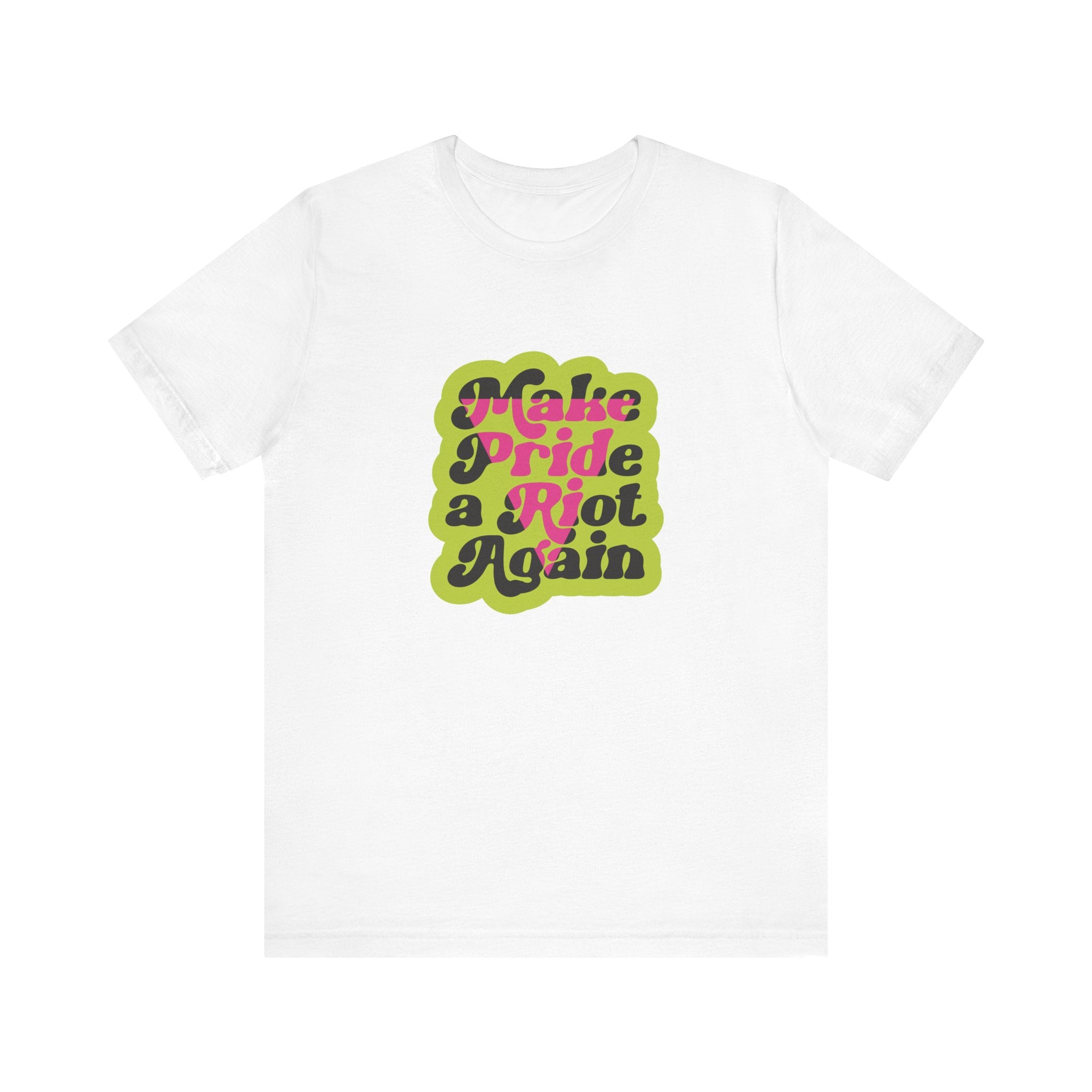 Make Pride a Riot Again - Unisex T-Shirt