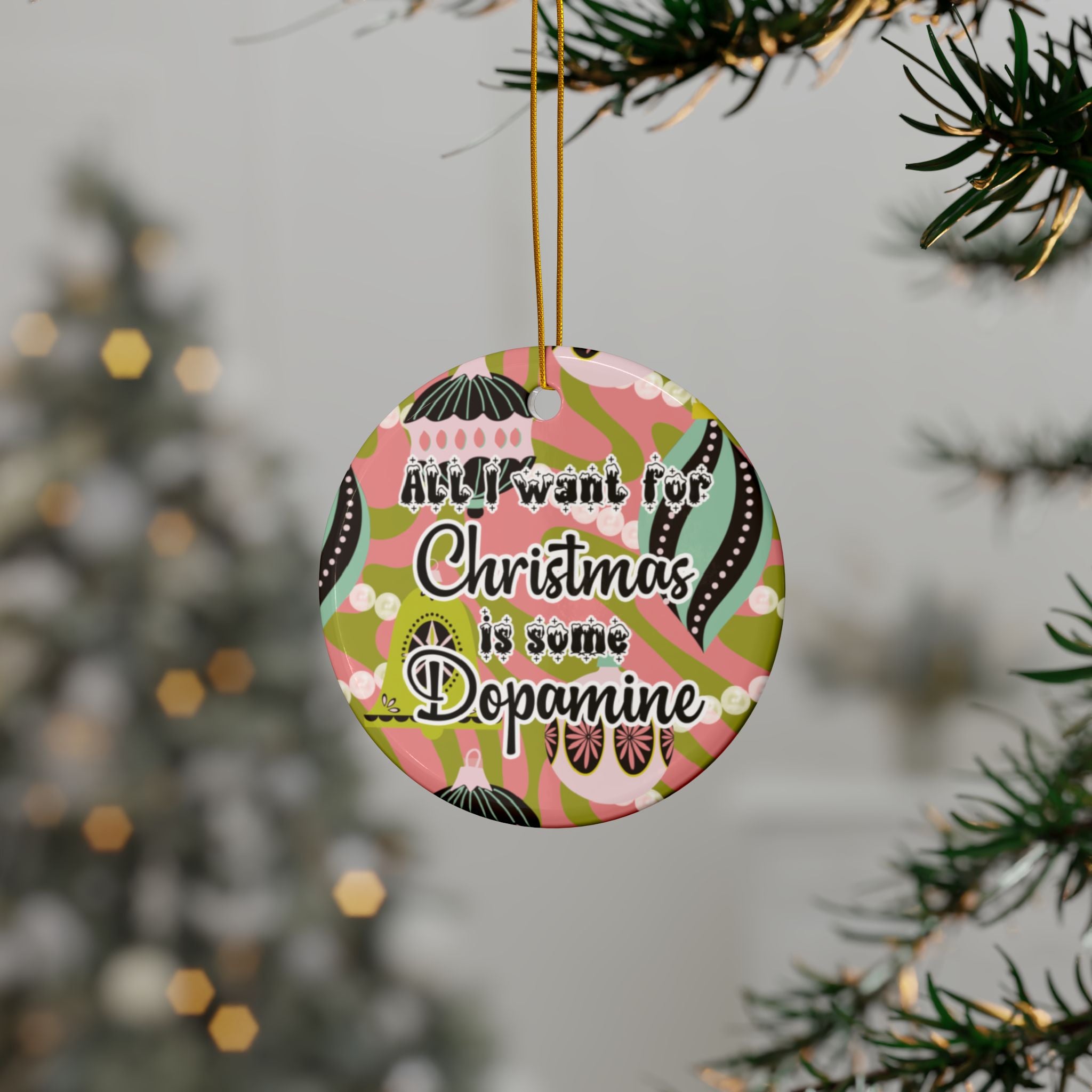 All I Want for Christmas is Some Dopamine - ADHD Ceramic Ornament