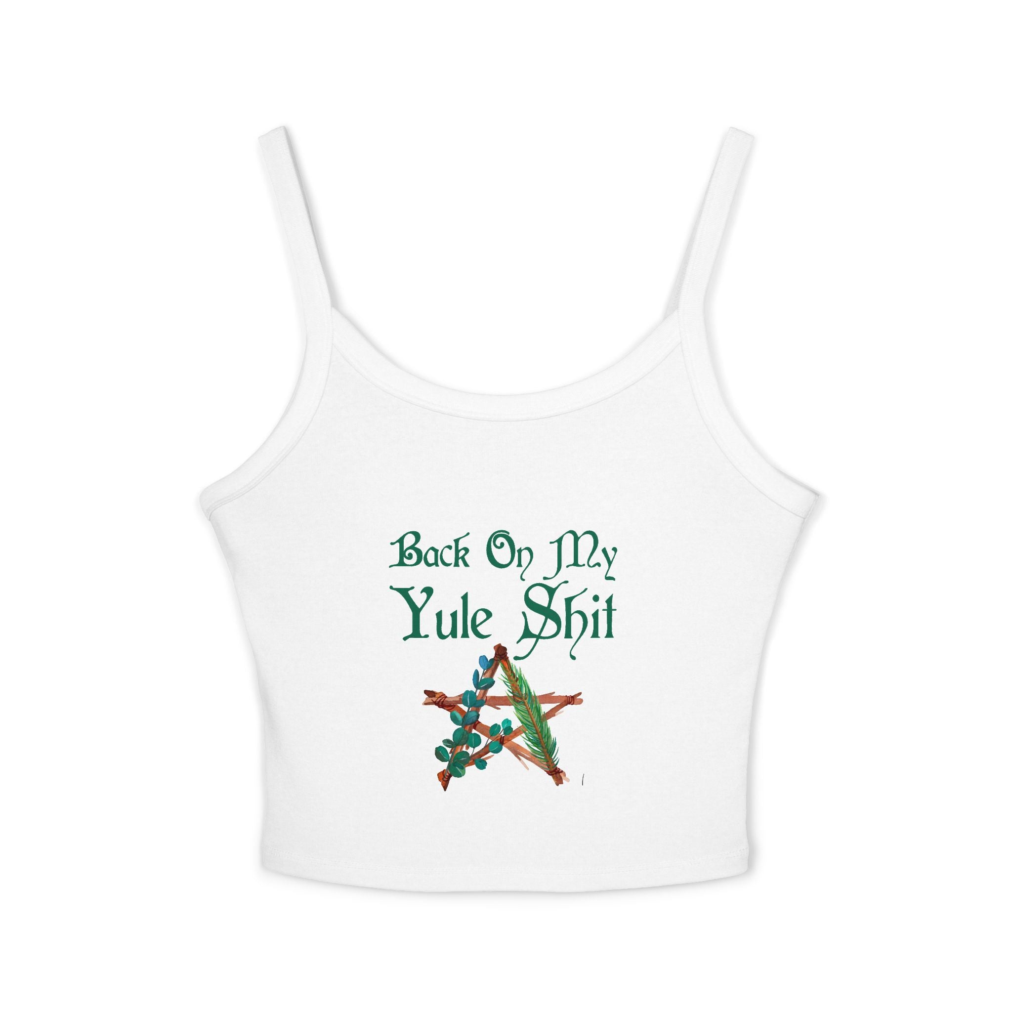 Back on My Yule Shit Spaghetti Strap Tank Top