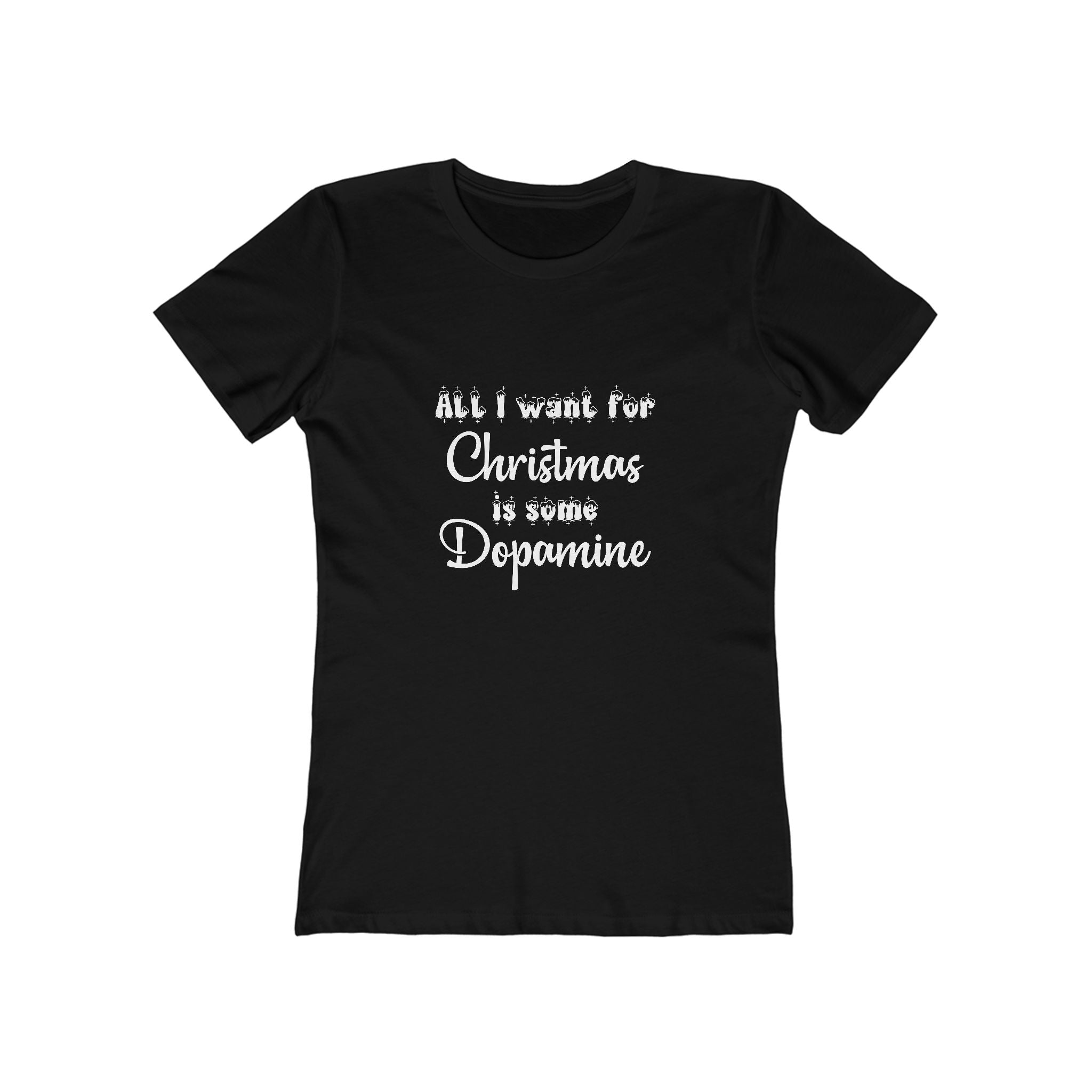 All I Want for Christmas is Some Dopamine - ADHD Femme Fit Tee