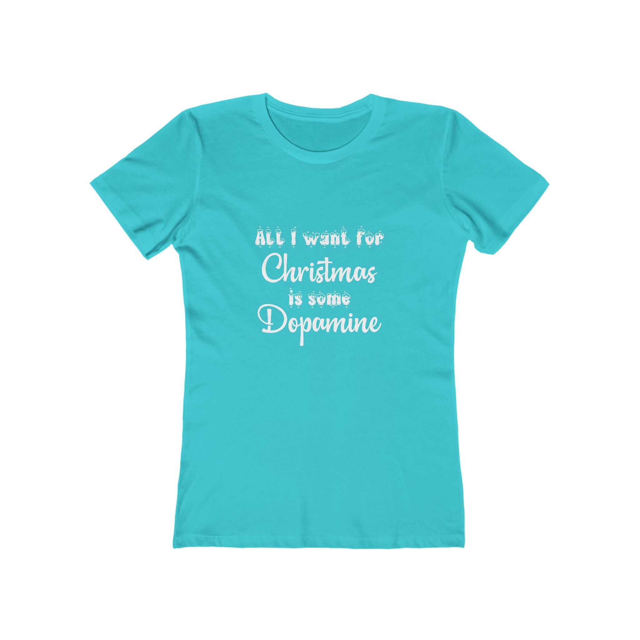 All I Want for Christmas is Some Dopamine - ADHD Femme Fit Tee