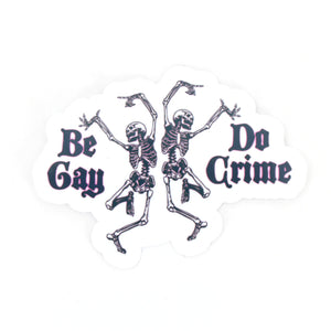 Be Gay Do Crime - Vinyl Sticker Sticker Restrained Grace   